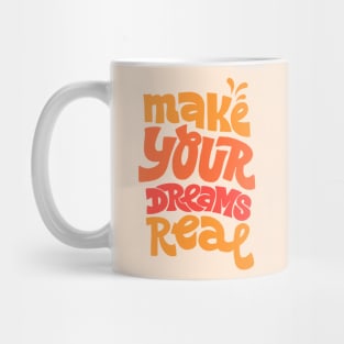 Make your dreams real Mug